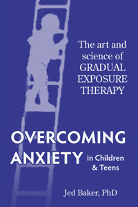 Overcoming Anxiety in Children & Teens - Jed Baker - E-Book