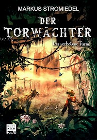 Der Torwächter - Der verbotene Turm - Markus Stromiedel - E-Book