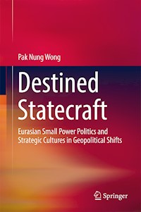 Destined Statecraft - Pak Nung Wong - E-Book