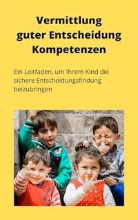 Vermittlung guter Entscheidungskompetenzen - Andre Sternberg - E-Book