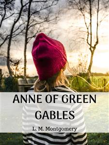 Anne of Green Gables - L.M. Montgomery - E-Book