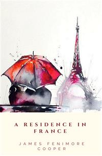 A Residence in France - James Fenimore Cooper - E-Book