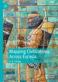Mapping Civilizations Across Eurasia - H. K. Chang - E-Book