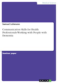 Communication Skills for Health Professionals Working with People with Dementia - Samuel Lehmann - E-Book