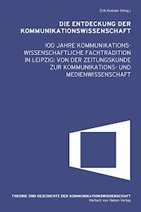 Die Entdeckung der Kommunikationswissenschaft - - E-Book