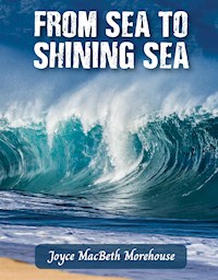 From Sea To Shining Sea - Joyce MacBeth Morehouse - E-Book