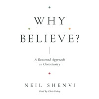 Why Believe? - Neil Shenvi - Hörbuch