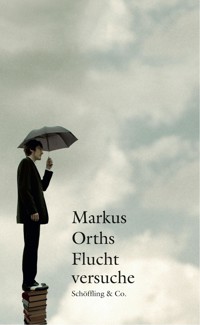 Fluchtversuche - Markus Orths - E-Book
