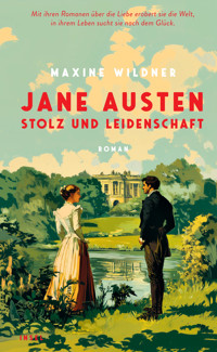 Jane Austen – Stolz und Leidenschaft - Maxine Wildner - E-Book