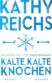 Kalte, kalte Knochen - Kathy Reichs - E-Book