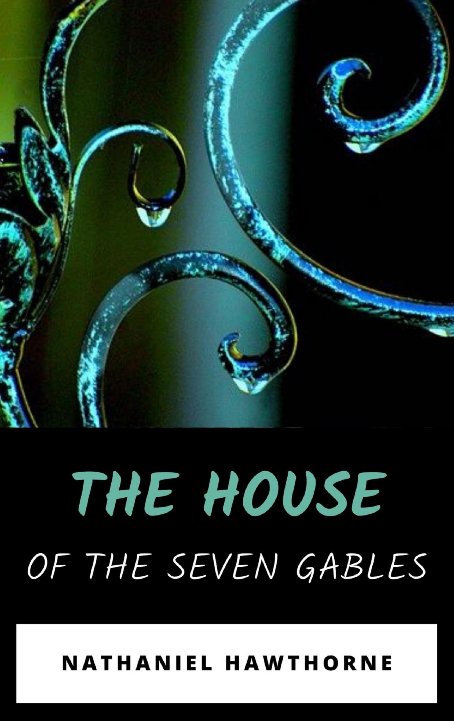The House of the Seven Gables - Nathaniel Hawthorne - E-Book
