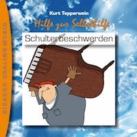 Hilfe zur Selbsthilfe: Schulterbeschwerden - - Hörbuch