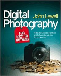 Digital Photography for Next to Nothing - John Lewell - E-Book