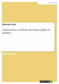 Limitsysteme auf Basis des Value-at-Risk in Banken - Michael Frick - E-Book