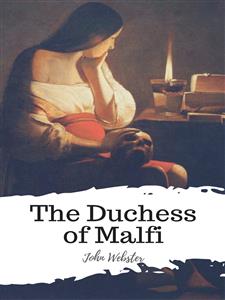 The Duchess of Malfi - John Webster - E-Book