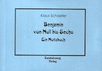 Benjamin von Null bis Sechs - Klaus Schaefer - E-Book