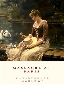 Massacre at Paris - Christopher Marlowe - E-Book