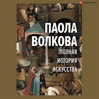 Полная история искусства: курс лекций - Паола Волкова - Hörbuch