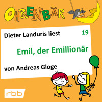Ohrenbär - eine OHRENBÄR Geschichte, Folge 19: Emil, der Emillionär (Hörbuch mit Musik) - Andreas Gloge - Hörbuch