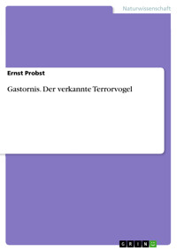 Gastornis. Der verkannte Terrorvogel - Ernst Probst - E-Book