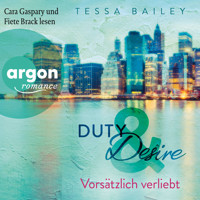 Vorsätzlich verliebt - Duty & Desire, Band 1 (Ungekürzte Lesung) - Tessa Bailey - Hörbuch