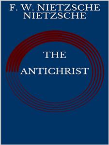 The Antichrist - F. W. NIETZSCHE - E-Book