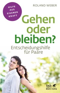 Gehen oder bleiben? (Fachratgeber Klett-Cotta, Bd.) - Roland Weber - E-Book