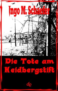 Die Tote Am Heidbergstift - Ingo M. Schaefer - E-Book