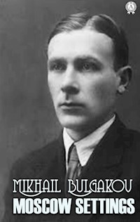 Moscow Settings - Mikhail Bulgakov - E-Book