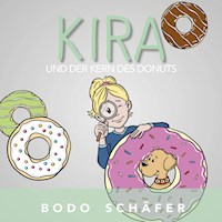 Kira und der Kern des Donuts - Bodo Schäfer - Hörbuch