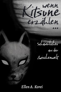 Wenn Kitsune erzählen … - Ellen A. Korei - E-Book
