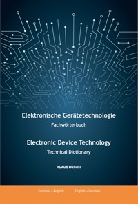 Elektronische Gerätetechnologie -Fachwörterbuch- / Electronic Device Technology -Technical Dictionary- - Klaus Busch - E-Book