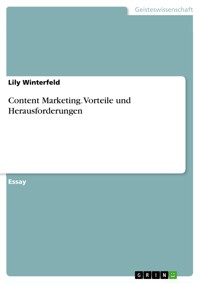 Content Marketing. Vorteile und Herausforderungen - Lily Winterfeld - E-Book