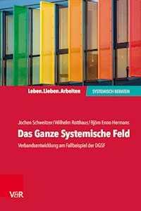 Das Ganze Systemische Feld - Jochen Schweitzer - E-Book