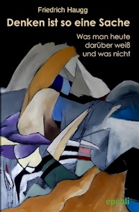 Denken ist so eine Sache - Friedrich Haugg - E-Book