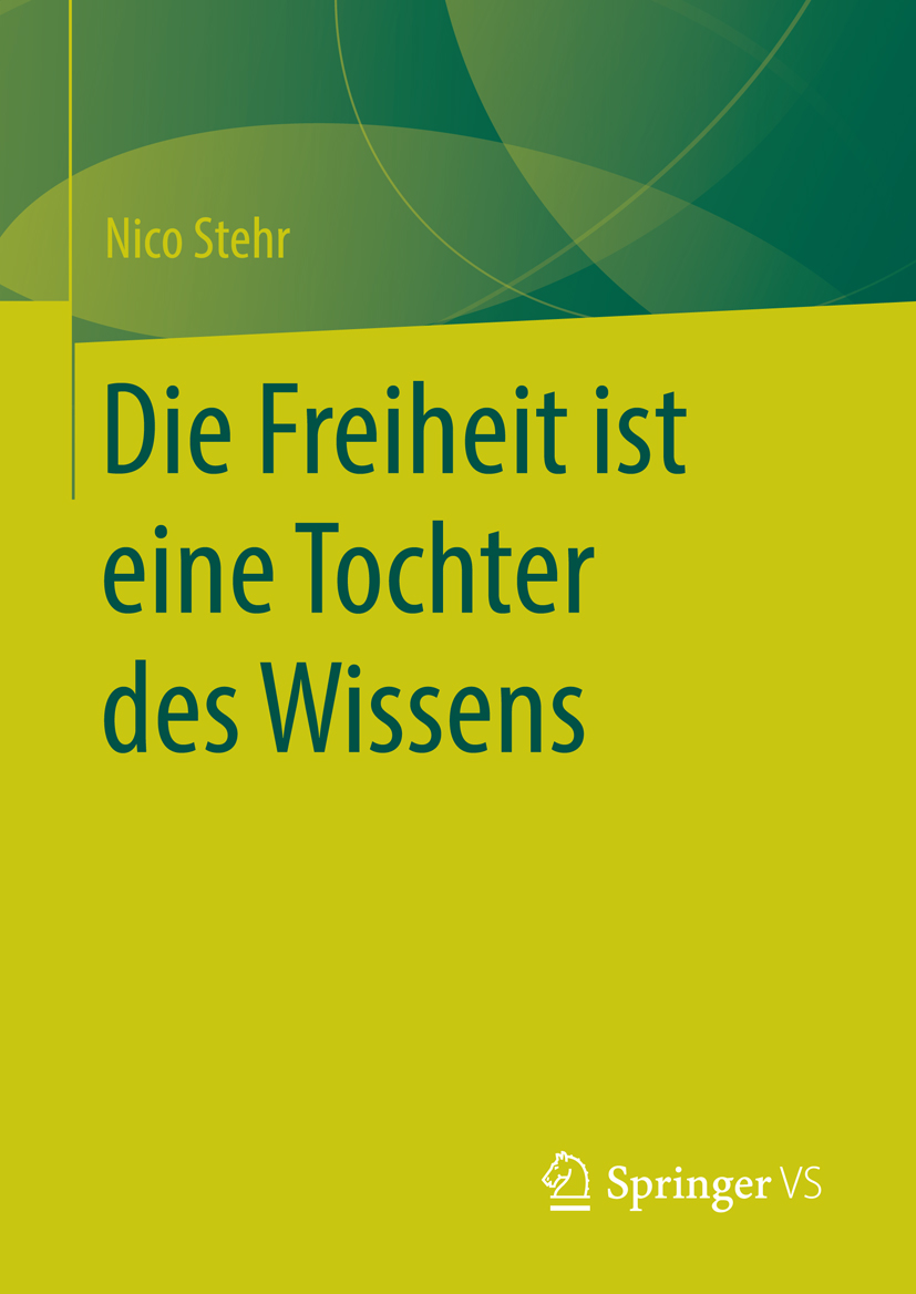 Die Freiheit ist eine Tochter des Wissens - Nico Stehr - E-Book