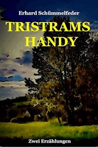 TRISTRAMS HANDY - Erhard Schümmelfeder - E-Book