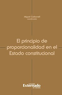 El principio de proporcionalidad en el Estado constitucional - Carbonell Miguel - E-Book