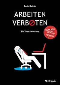 ARBEITEN VERBOTEN - Daniel Reinke - E-Book