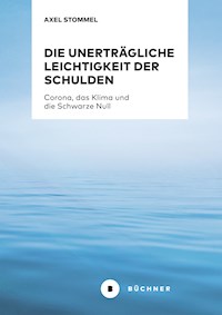 Die unerträgliche Leichtigkeit der Schulden - Axel Stommel - E-Book