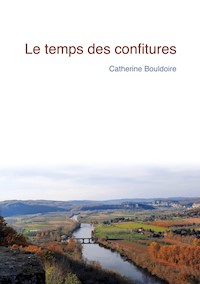 Le temps des confitures - Catherine Bouldoire - E-Book