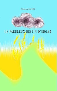 Le fabuleux destin d'Edgar - Clémence Bajeux - E-Book
