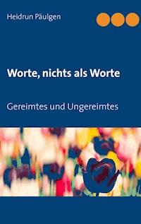 Worte, nichts als Worte - Heidrun Päulgen - E-Book