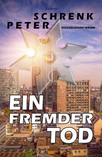 Ein fremder Tod – Ein Düsseldorf-Krimi - Peter Schrenk - E-Book