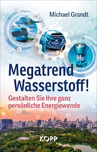 Megatrend Wasserstoff! - Michael Grandt - E-Book