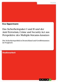Das Sicherheitspaket I und II und der Anti-Terrorism, Crime and Security Act aus Perspektive des Multiple-Streams-Ansatzes - Eva Oppermann - E-Book