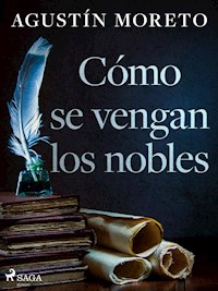 Cómo se vengan los nobles - Agustín Moreto - E-Book