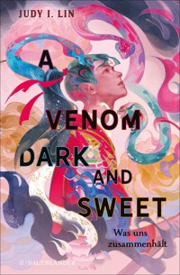A Venom Dark and Sweet – Was uns zusammenhält - Judy I. Lin - E-Book