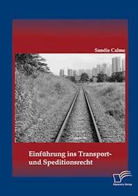 Einführung ins Transport- und Speditionsrecht - Sandie Calme - E-Book