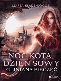 Noc kota, dzień sowy: Gliniana Pieczęć - Marta Kładź-Kocot - E-Book